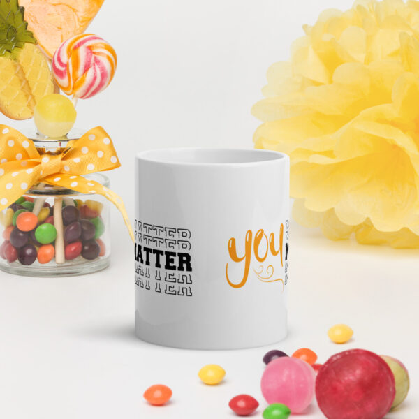 You Matter White glossy mug - Image 4