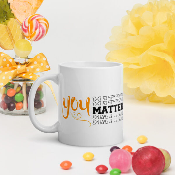 You Matter White glossy mug - Image 2