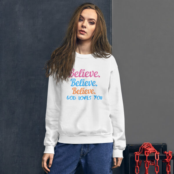 Believe God Loves You Unisex Sweatshirt