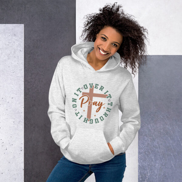 Pray Over It, On It, Through It Unisex Hoodie