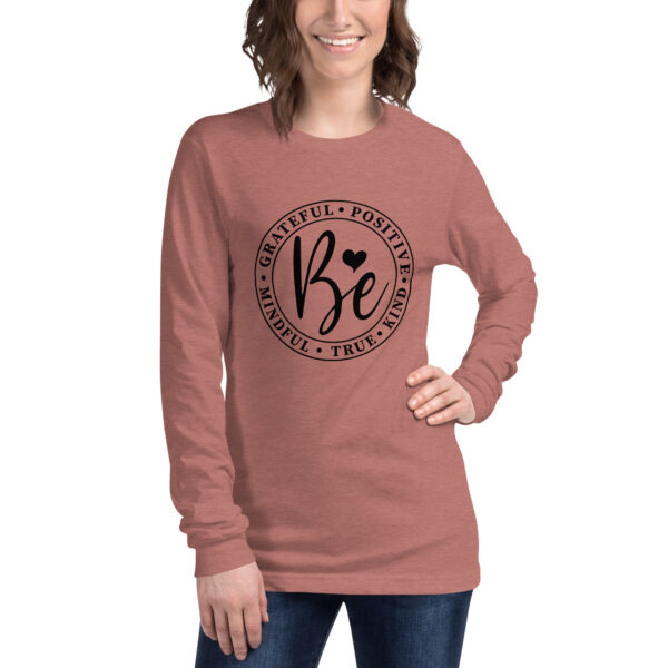 Be Grateful, Kind, True, Loving Unisex Long Sleeve Tee
