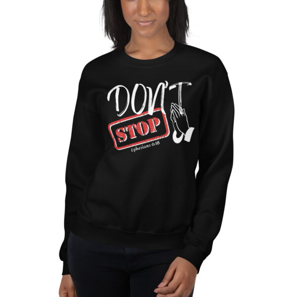 Don't Stop Praying Unisex Sweatshirt - Image 2