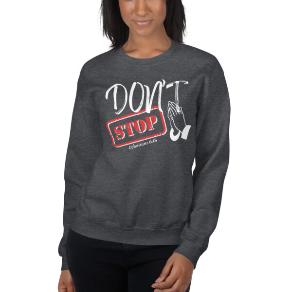 Don't Stop Praying Unisex Sweatshirt - Image 4