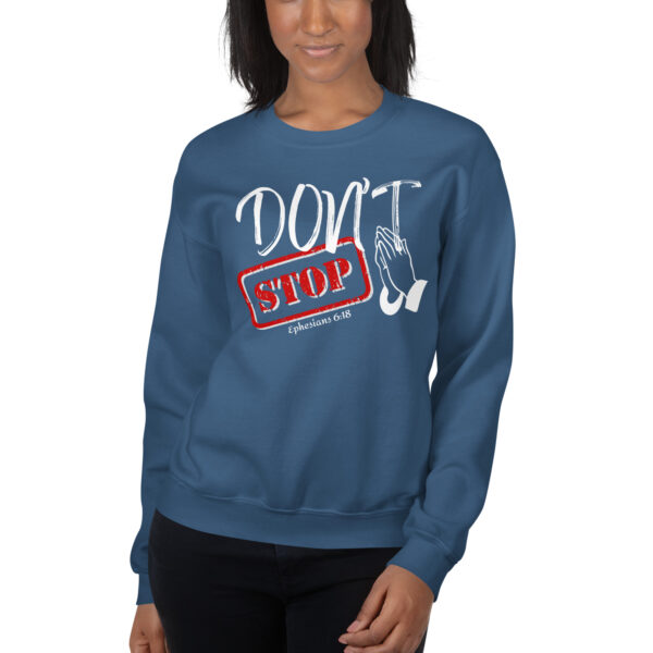 Don't Stop Praying Unisex Sweatshirt - Image 5