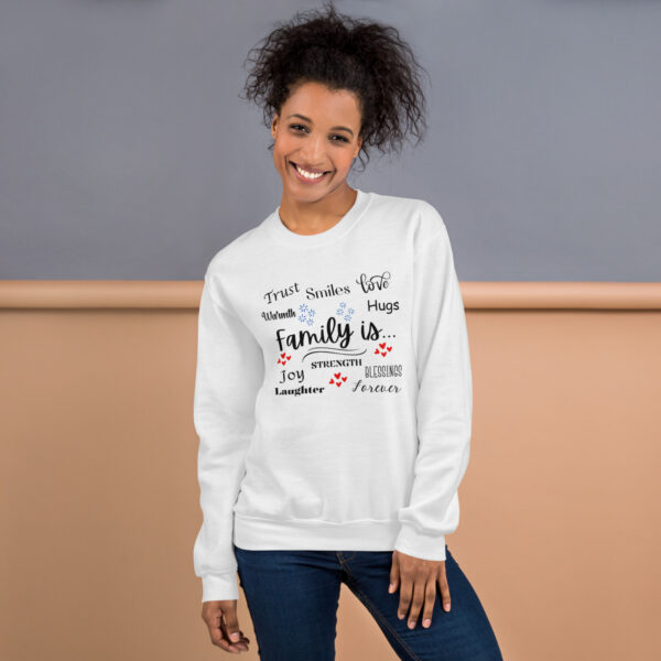 Family Is Unisex Sweatshirt