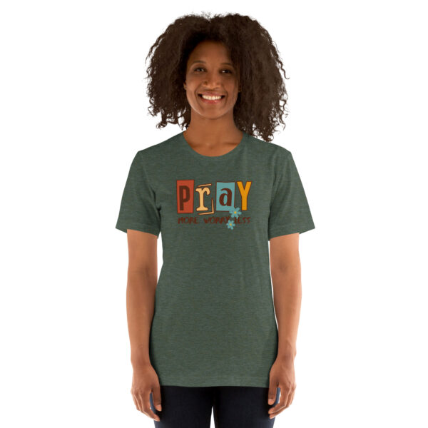 Pray More Worry Less Unisex t-shirt - Image 2