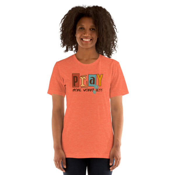 Pray More Worry Less Unisex t-shirt - Image 3