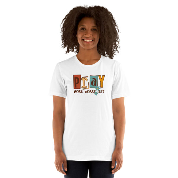 Pray More Worry Less Unisex t-shirt - Image 5