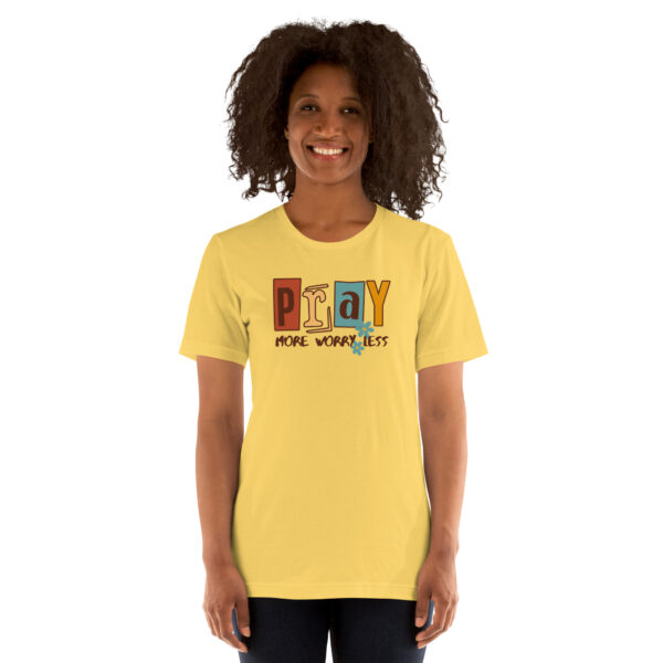 Pray More Worry Less Unisex t-shirt