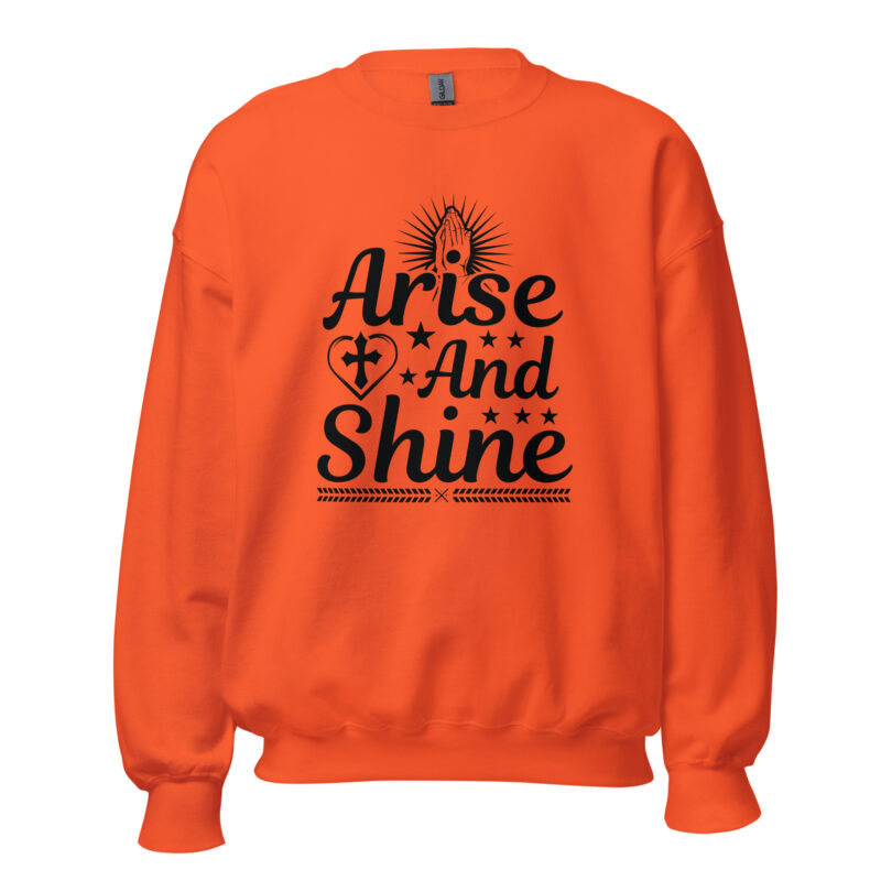 Arise and Shine Unisex Sweatshirt