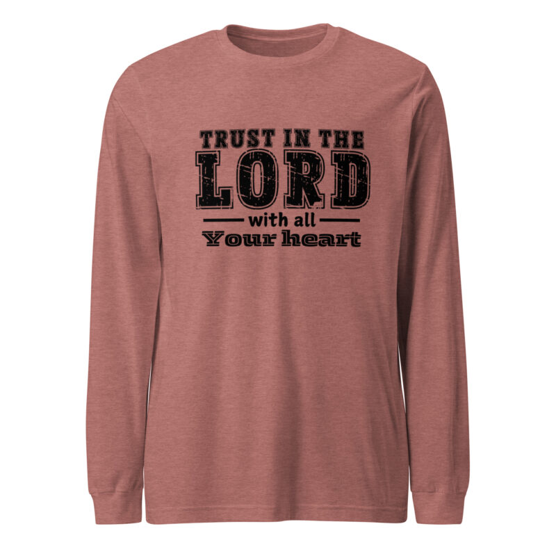 Trust in the Lord Unisex Long Sleeve Tee