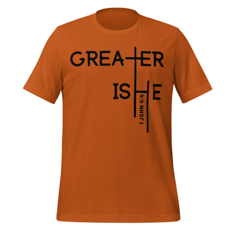 Greater is He Unisex t-shirt