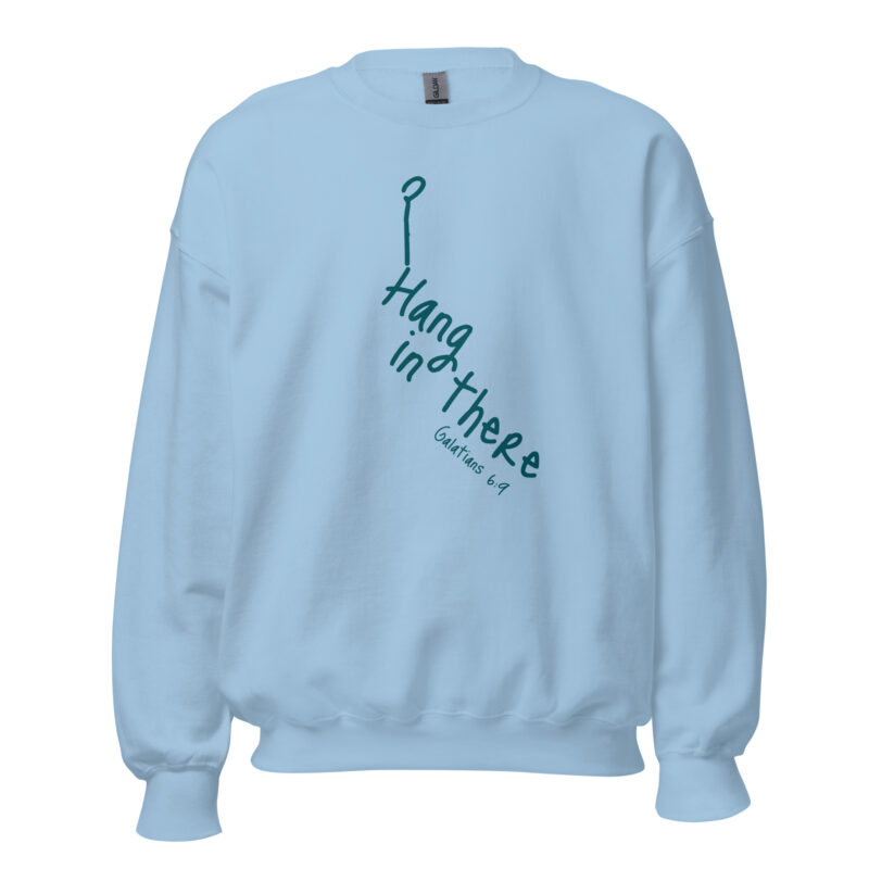 Hang in there Unisex Sweatshirt