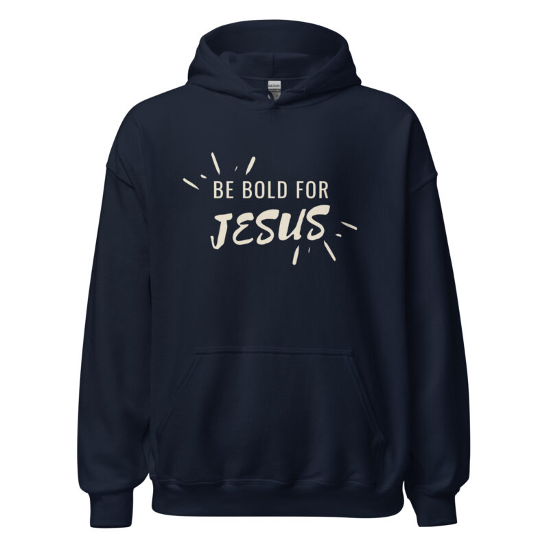 Be Bold for Jesus Unisex Hoodie