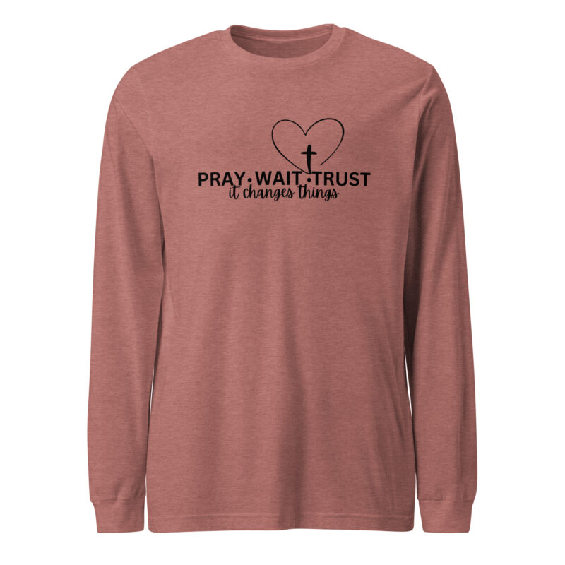 Pray, Wait, Trust Unisex Long Sleeve Tee