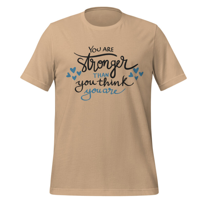 You are Stronger Than you Think you are Unisex t-shirt