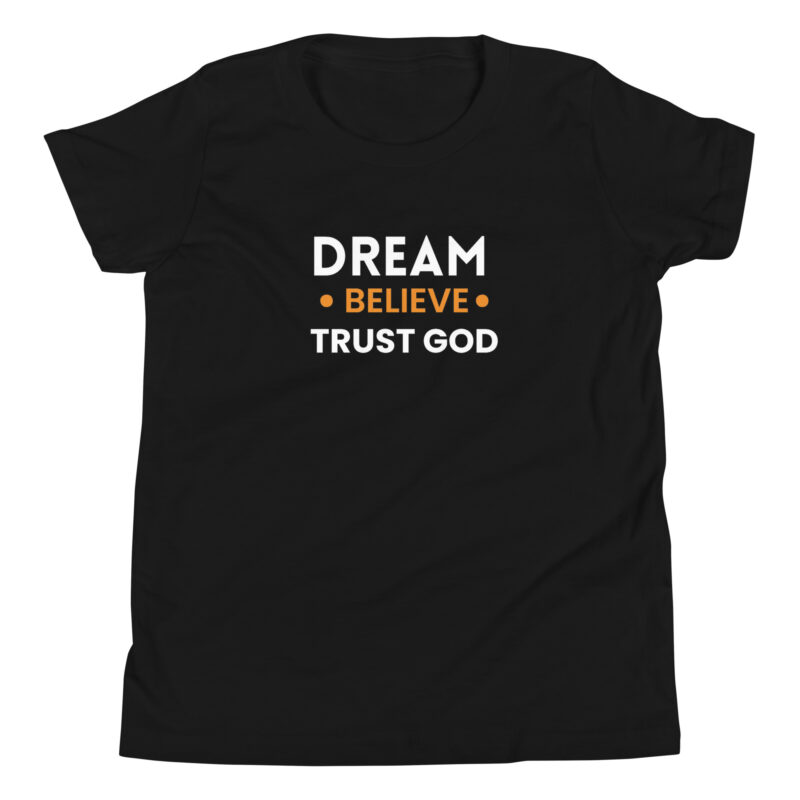 Dream Believe Trust God Christian Youth T-Shirt